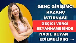 DBS'DE GENÇ GİRİŞİMCİ KAZANÇ İSTİSNASI GEÇİCİ VERGİ BEYANNAMESİNDE NASIL BEYAN EDİLMELİDİR - 2024