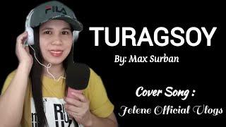 TURAGSOY BY: Max Surban / Cover Song: Jelene Official Vlogs / Bisaya Lang Maka RELATE  #KanamitGid