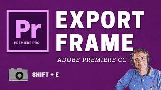 Premiere Pro CC: Export Frame