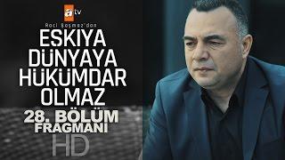 Eşkıya Dünyaya Hükümdar Olmaz 28. Bölüm Fragmanı - atv