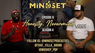 MiNDSET Podcast: {Season 4} Episode 6 - "Honestly, Nevermind"