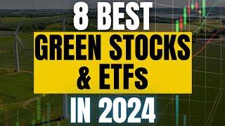 Discover the Top 8 Green Stocks and ETFs of 2024