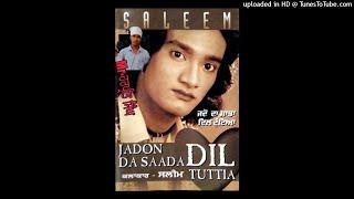 Jadon Da Saada Dil Tuttia-Saleem