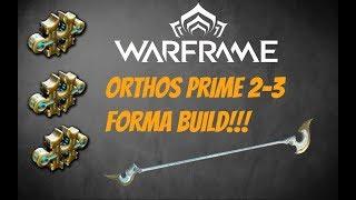 Warframe: Orthos Prime 2-3 Forma Build!!!