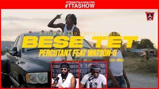 #TTASHOW | PERCUTANT FLOW - BESE TÈT FT WATSON G