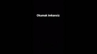 Okumak imkansız part bilmem