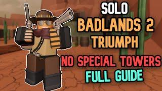 Solo Badlands 2 Triumph NO SPECIAL TOWERS + Guide - Tower Defense Simulator | TDS