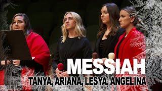 Messiah - Tanya, Ariana, Lesya, Angelina