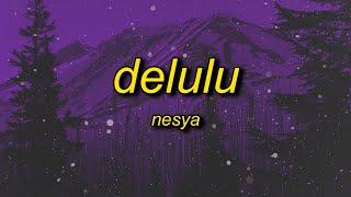 NESYA - delulu (Lyrics) | you're crazy haha