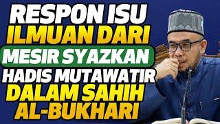 Prof Dato Dr MAZA - Respon Isu Ilmuan Dari Mesir Syazkan Hadis Mutawatir Dalam Sahih Al-Bukhari