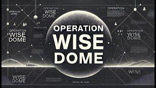 Operation Wise Dome - Based on Knowledge