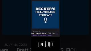 Dr. Brett Gilbert on Becker’s Healthcare Podcast ️