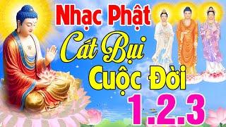 Nhạc Phật Giáo - LK Nhạc Phật Giáo Hay Nhất 2025 #CÁT BỤI CUỘC ĐỜI 1.2.3 #NGHE THẤM THÍA VÔ CÙNG