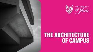 The history of York's campus architecture