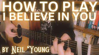 HOW TO PLAY I Believe In You Neil Young full guitar tutorial lesson chords After The Gold Rush song