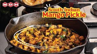 The Best South Indian Mango Pickle | MDH South Indian Mango Pickle Recipe | 4K Video #MDHSpice