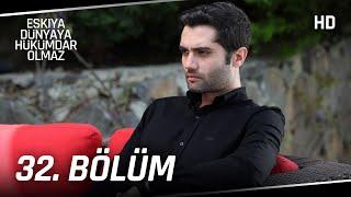 Eşkıya Dünyaya Hükümdar Olmaz 32. Bölüm | HD İZLE