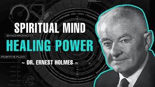 THE POWER OF SPIRITUAL MIND HEALING | DR. ERNEST HOLMES