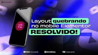 [RESOLVIDO] Layout mobile QUEBRANDO no Elementor