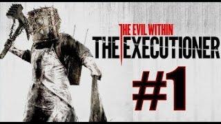 The Evil Within - The Executioner - Прохождение на русском - ч.1 - Сейфоголовый