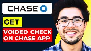 How to Get a Voided Check from Chase App 2024!