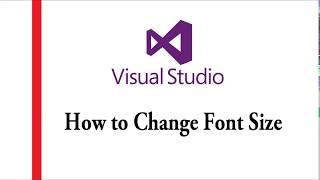 How to Change the Font Size of Visual Studio (any version)