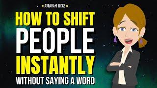How to Shift People Instantly (Without Saying a Word)  Abraham Hicks 2025