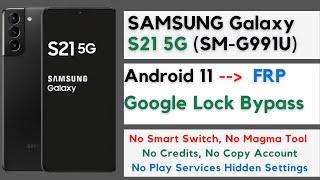 SAMSUNG Galaxy S21 5G (SM-G991) Android 11 FRP/Google Lock Bypass - No Smart Switch, No Copy Account