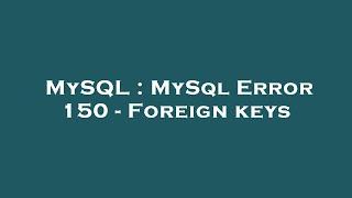 MySQL : MySql Error 150 - Foreign keys