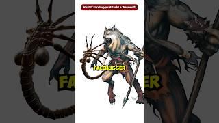 What If The Facehugger Attacks a Werewolf? #Shorts #Viral