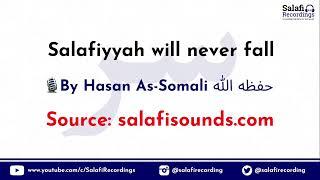 Salafiyyah will never fall - By Hasan As-Somali حفظه الله