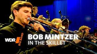 Bob Mintzer & WDR BIG BAND - In The Skillet