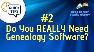 Genealogy Quick Tip #2 - Genealogy Software: Do You REALLY Need It?