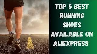 TOP 5 Best Running Shoes Available on AliExpress