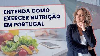 O QUE VOCÊ PRECISA FAZER PARA SER NUTRICIONISTA EM PORTUGAL