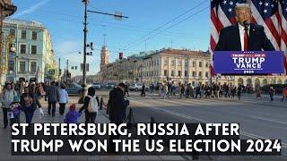 St Petersburg, Russia after TRUMP Won The US Election 2024