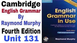 Unit 131 of Cambridge English Grammar in use by Raymond Murphy | by English Family 87