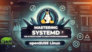 Systemd Simplified: Mastering Linux with openSUSE