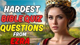 15 Hardest Bible Quiz Questions From The Book Of Ezra - Bible Quiz