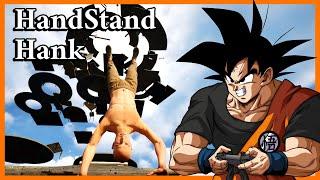 GOKU CRASHES OUT! | Handstand Hank