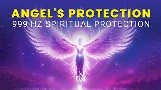 Angel Protection Frequency: 999 Hz Receive Spiritual Protection From Angels