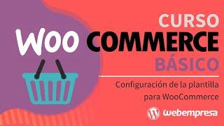 6. Configuración de la plantilla para WooCommerce