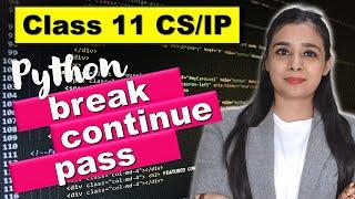 PYTHON - continue, break, pass | Jump Statements in Python | CBSE Class 11CS/IP | Lovejeet Arora