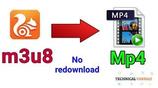 Convert Uc Browser downloaded video m3u8 to mp4 without redownload