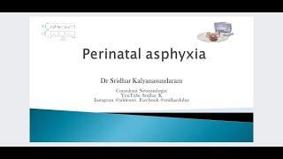 Perinatal asphyxia-an overview of the pathophysiology and overview of HIE. Dr Sridhar K