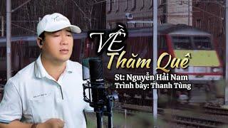 Về Thăm Quê ( Sáng tác: Nguyễn Hải Nam )Thanh Tùng Cover