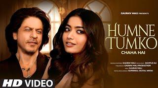 Humne Tumko Chaha Hai | New Hindi Song | ShahRukh Khan | Rashmika Mandanna | New Song 2024