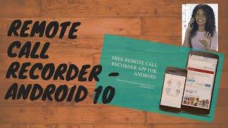 Free Remote Call Recorder for Android 10/11/12 || 2022 || Google Play Compatible