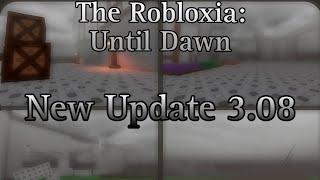 New Maps!? and changes? | The Robloxia: Until Dawn | V3.08