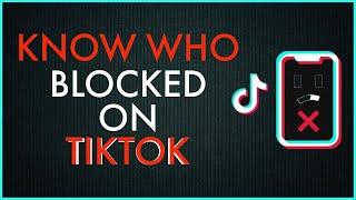 How to Know if Someone Blocked you On Tiktok?